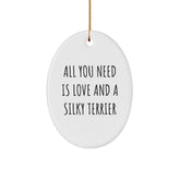 Silky Terrier Dog Oval Ornament, 'All You Need Is Love And A Silky Terrier' Quote, Gifts from Family, for Silky Terrier Dog Lovers, Christmas Unique Gifts - Image 1